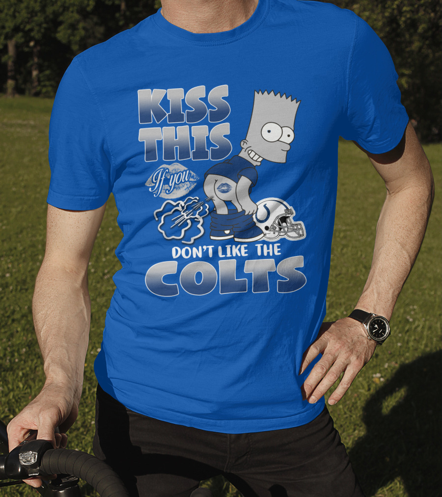 Kiss This If You Don't Like The Indianapolis Colts Bart Simpson T-Shirt