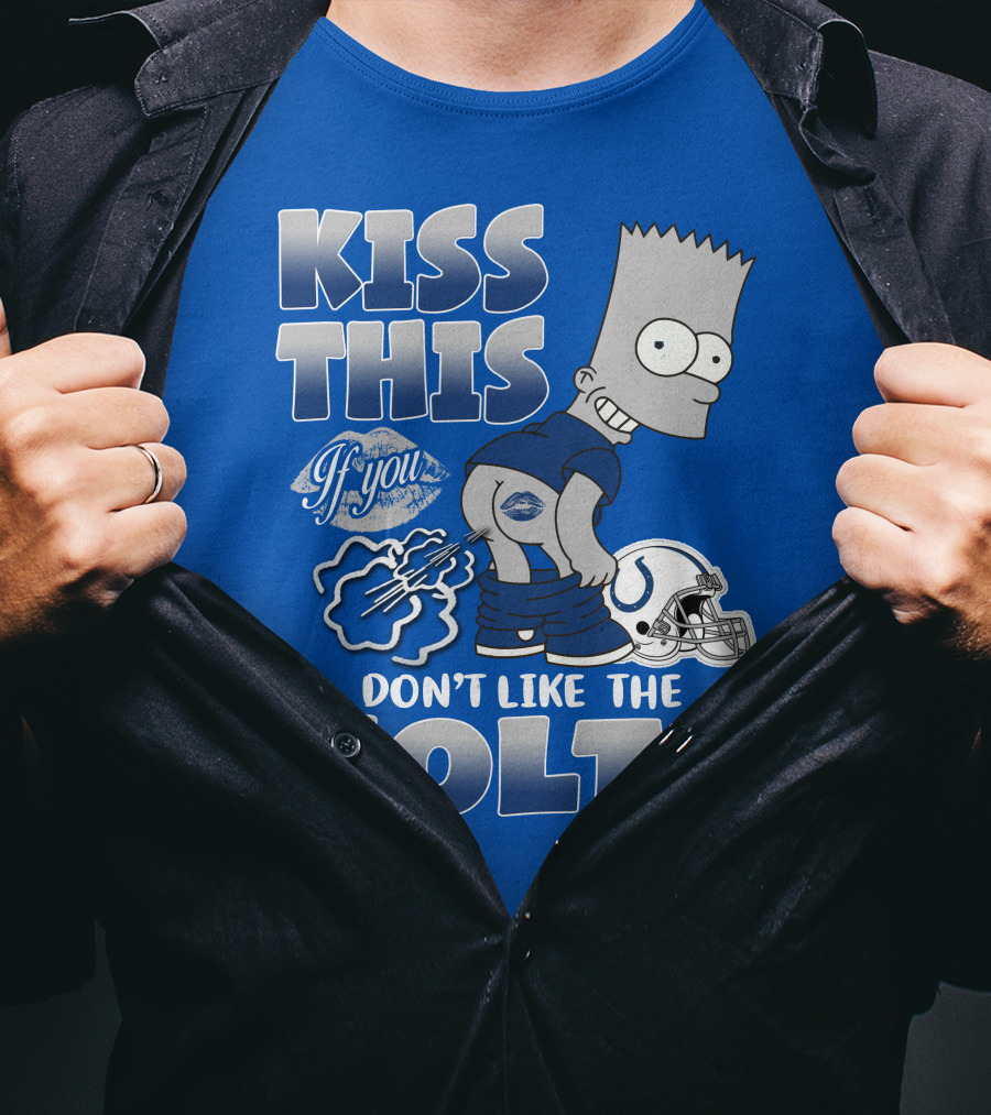 Kiss This If You Don't Like The Indianapolis Colts Bart Simpson T-Shirt