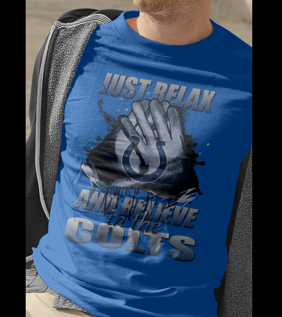 Just Relax And Believe In The Colts Indianapolis Colts T-Shirt