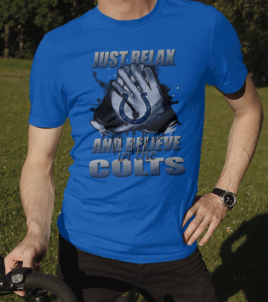 Just Relax And Believe In The Colts Indianapolis Colts T-Shirt