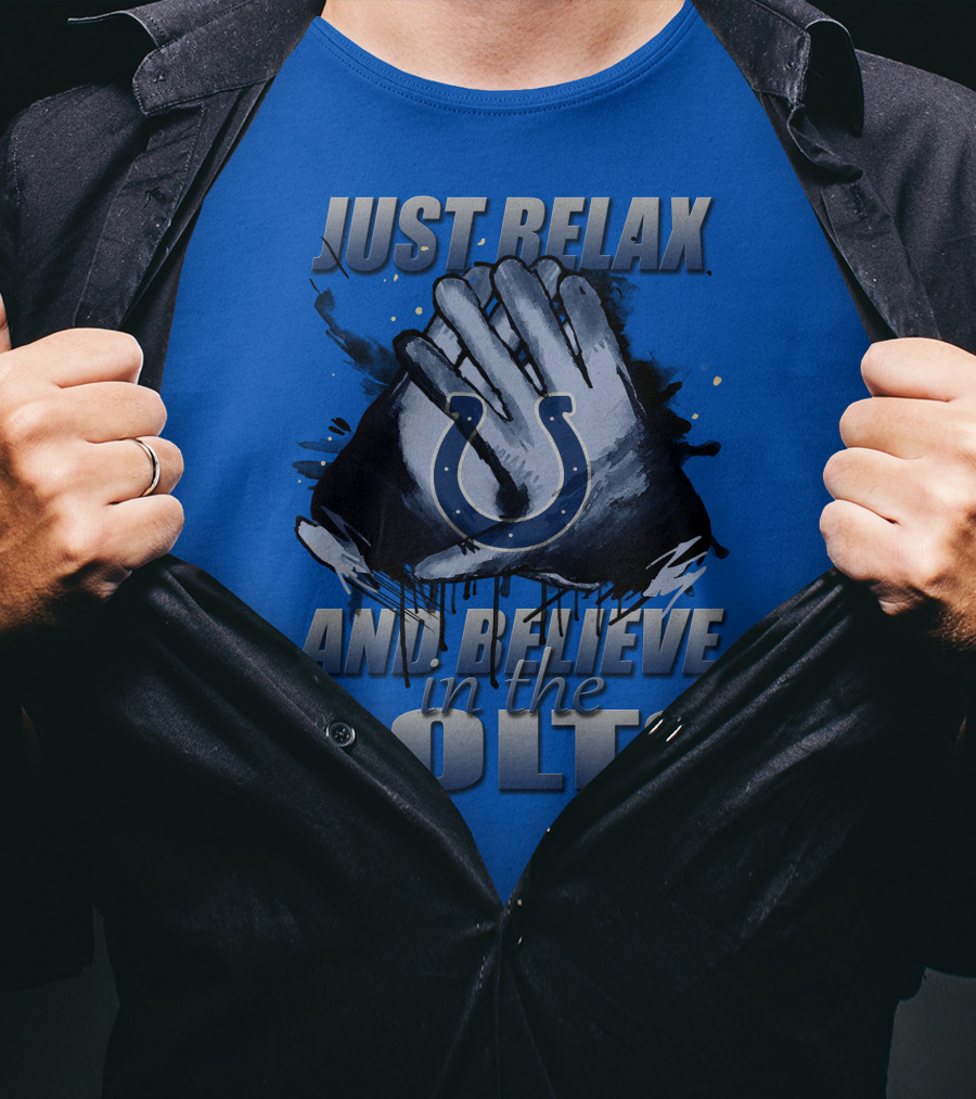 Just Relax And Believe In The Colts Indianapolis Colts T-Shirt