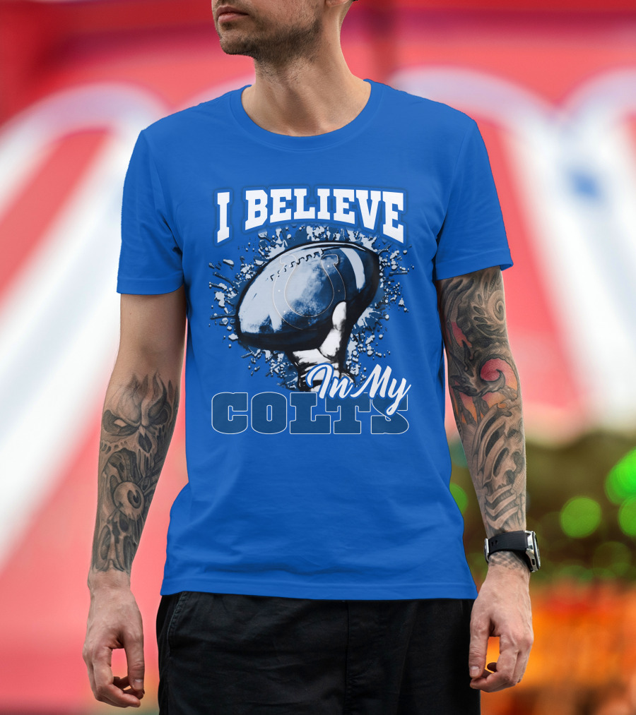I Believe In My Colts Football Fan Spirit T-Shirt