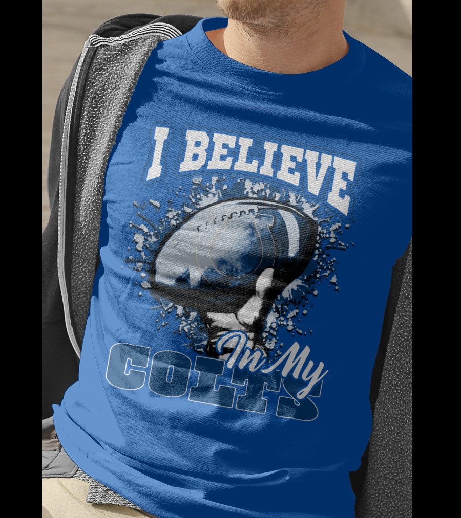I Believe In My Colts Football Fan Spirit T-Shirt