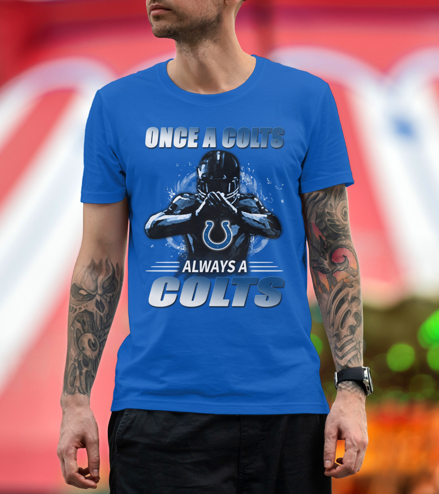 Once A Colts Always A Colts Indianapolis Colts T-Shirt