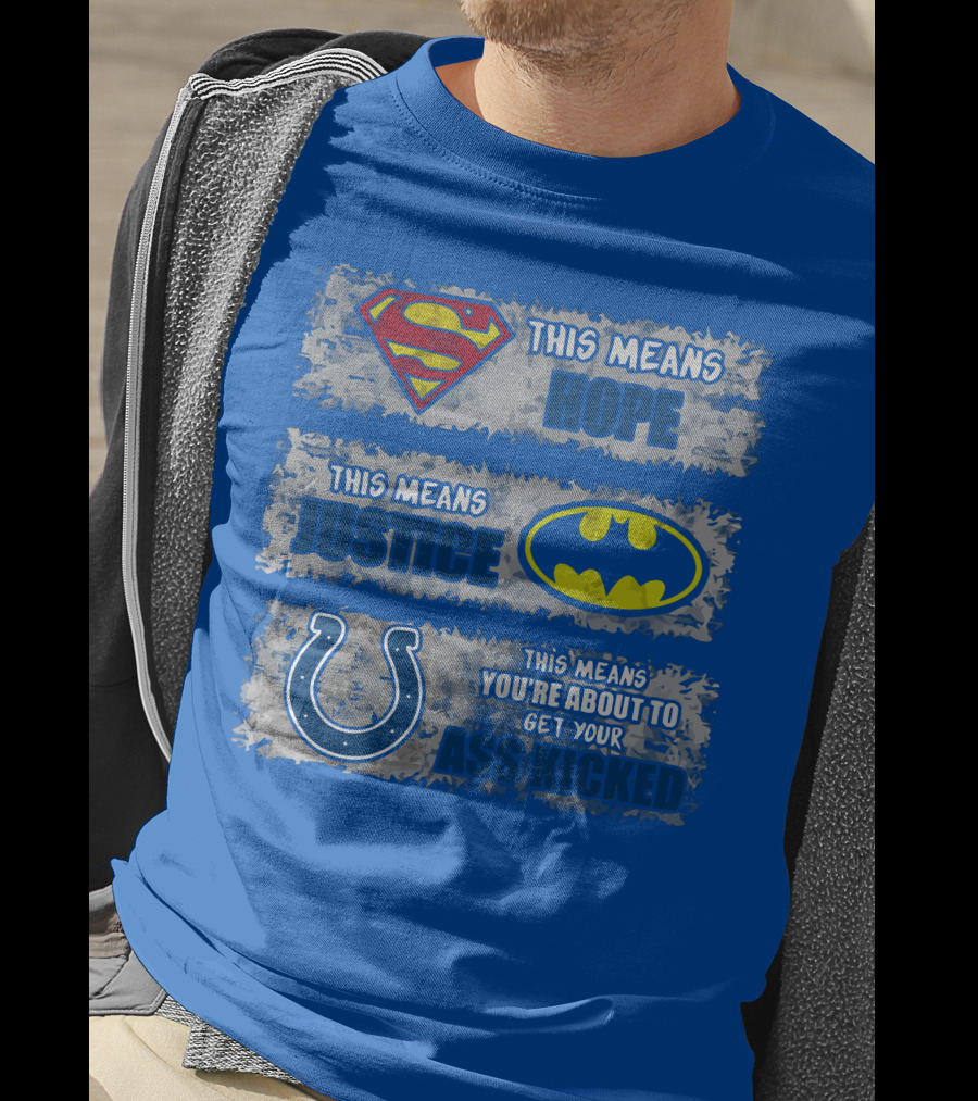 Superman Batman Colts This Means Hope Justice You're About To Get Your Ass Kicked T-Shirt