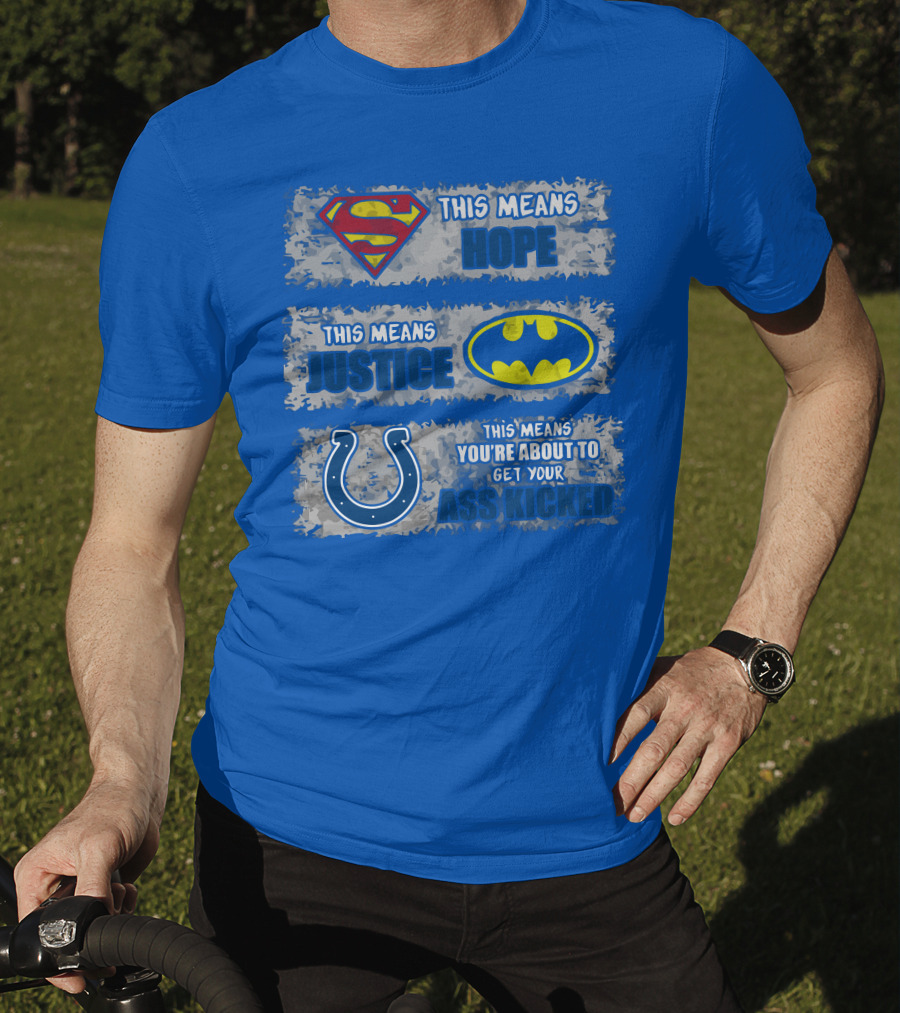 Superman Batman Colts This Means Hope Justice You're About To Get Your Ass Kicked T-Shirt