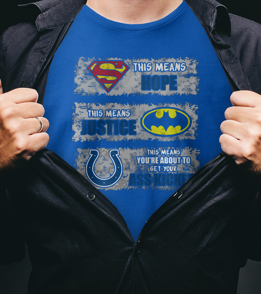 Superman Batman Colts This Means Hope Justice You're About To Get Your Ass Kicked T-Shirt