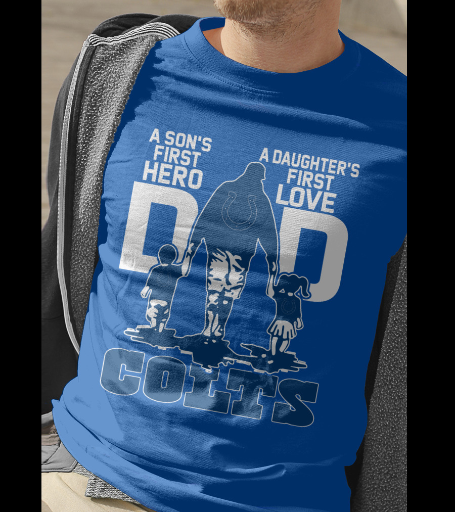 A Son's First Hero A Daughter's First Love Dad Colts T-Shirt
