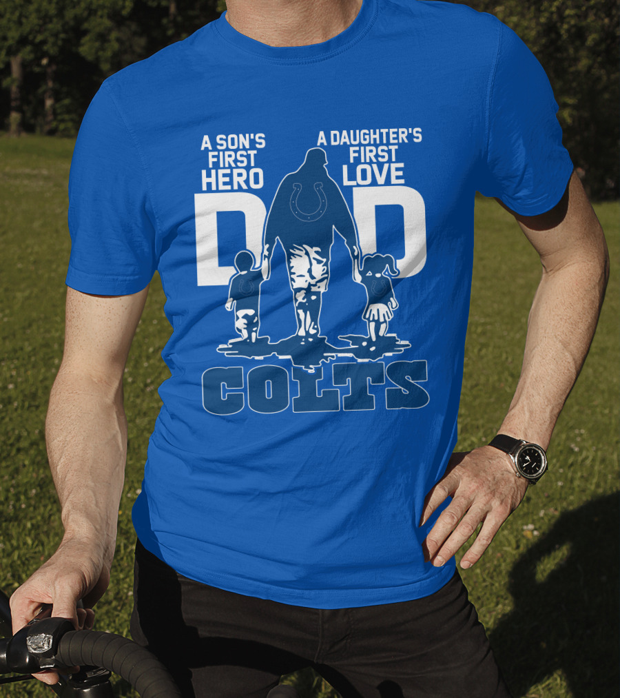 A Son's First Hero A Daughter's First Love Dad Colts T-Shirt