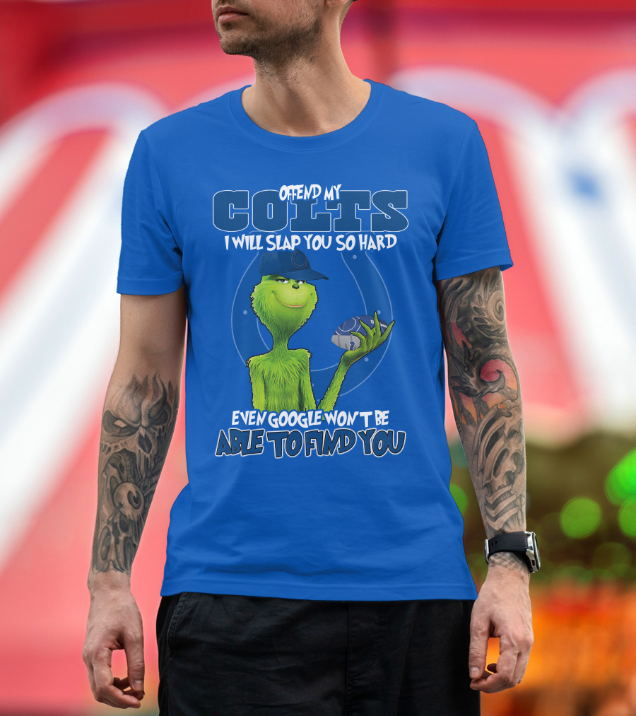 Offend My Colts Even Google Won't Be Able to Find You Grinch Wearing Hat Holding Football T-Shirt