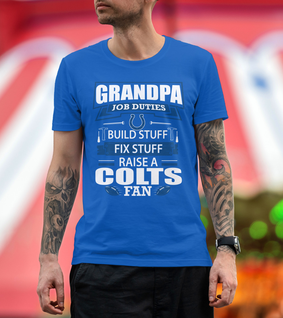 Grandpa Job Duties Build Fix Raise A Colts Fan T-Shirt