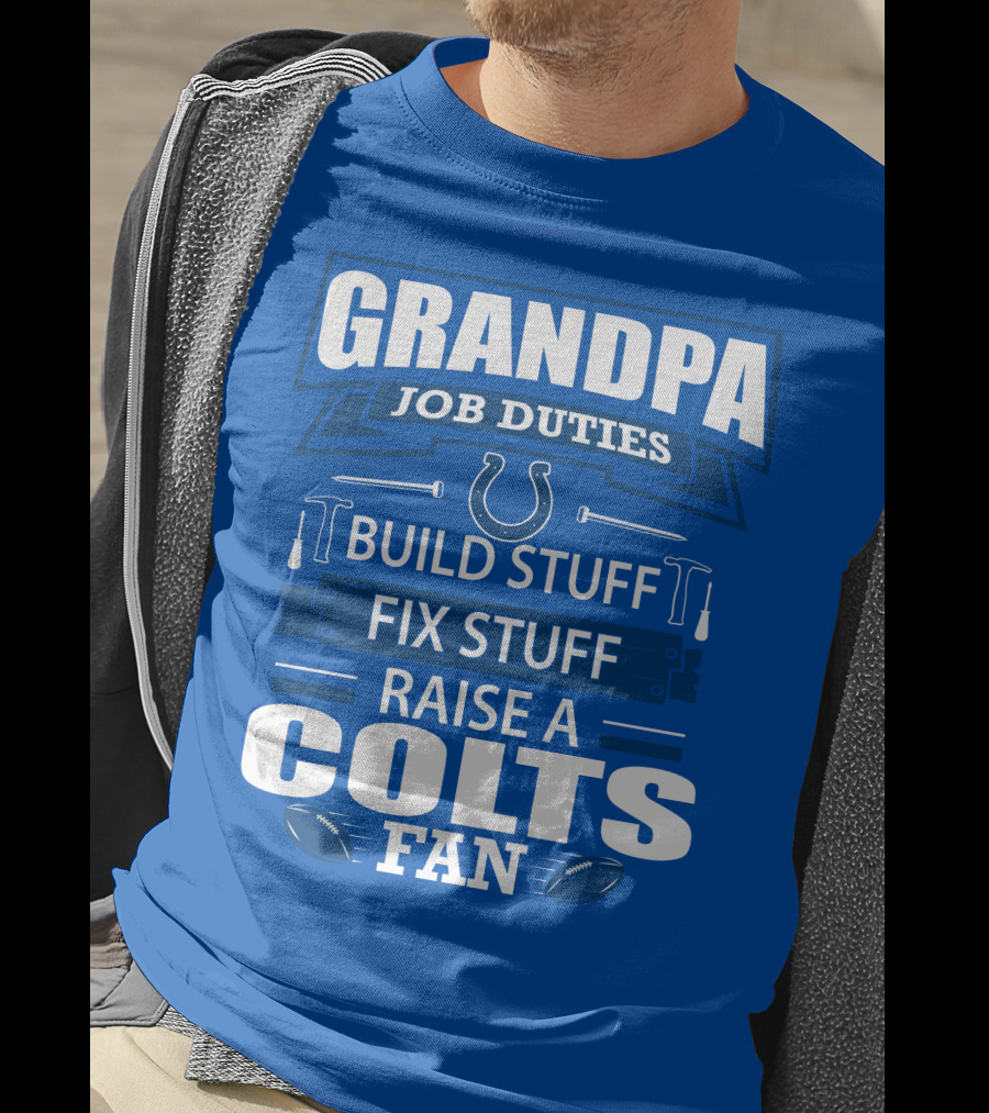 Grandpa Job Duties Build Fix Raise A Colts Fan T-Shirt