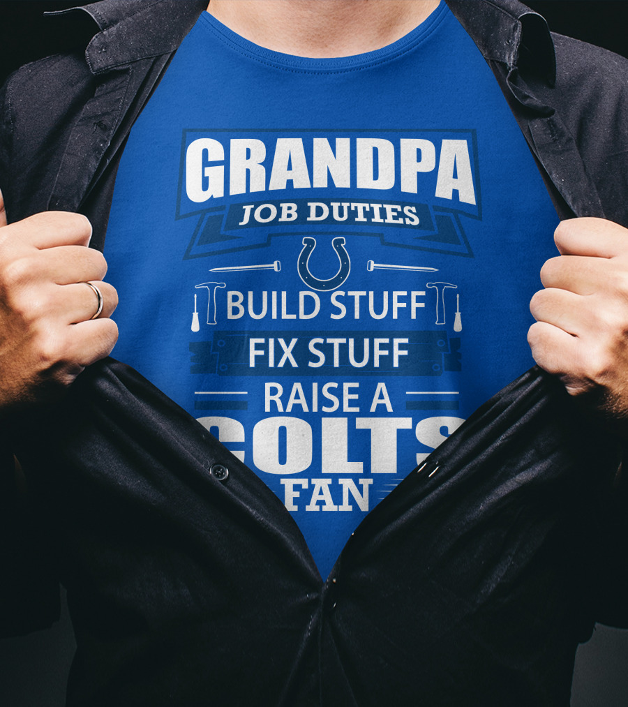 Grandpa Job Duties Build Fix Raise A Colts Fan T-Shirt