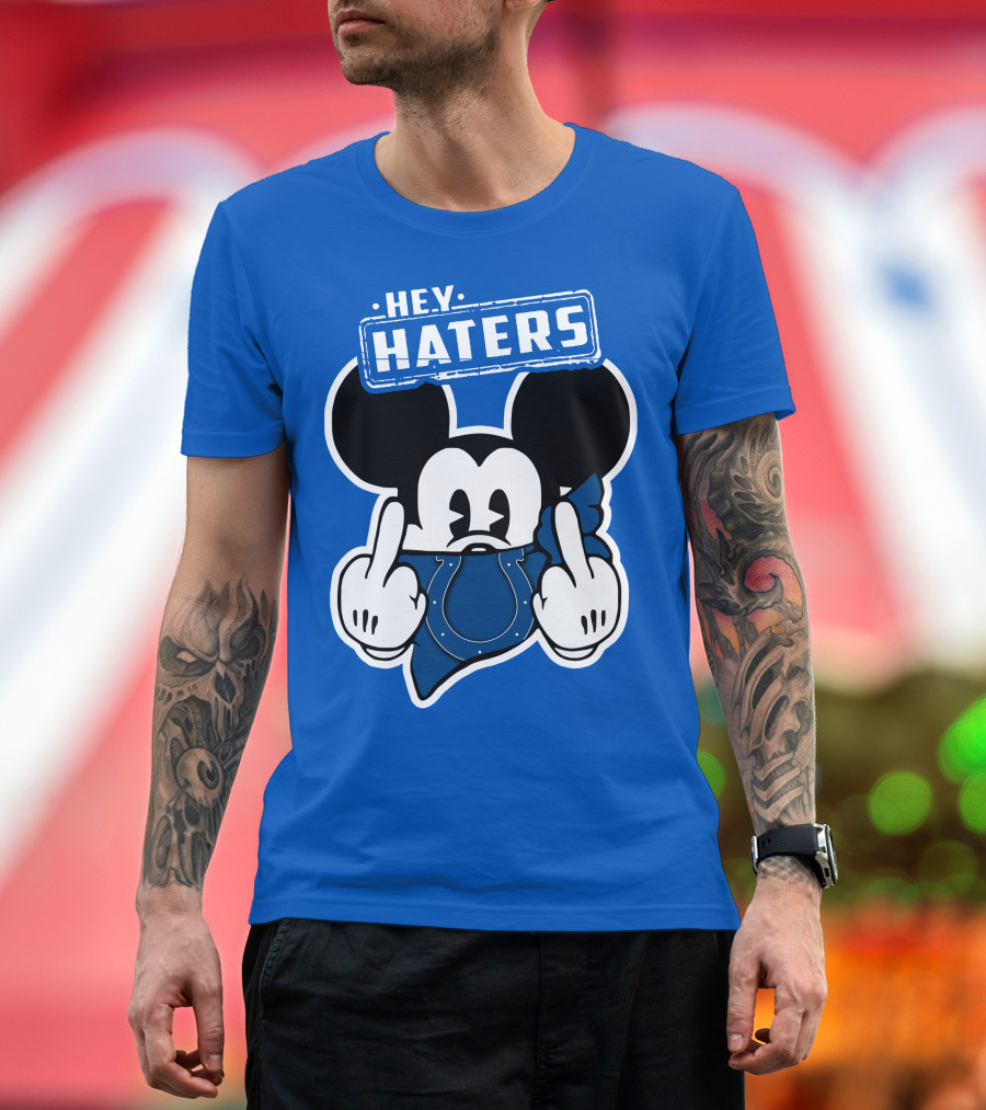 Hey Haters Mick Indianapolis Colts T-Shirt