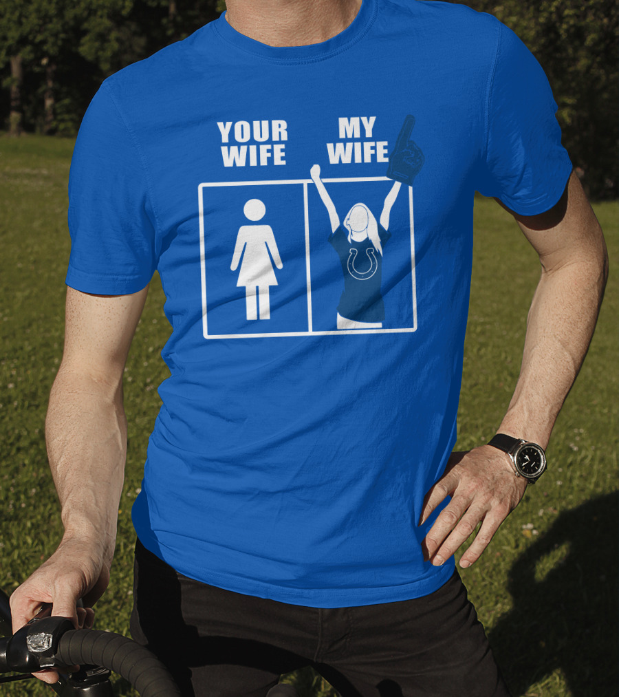 Your Wife My Wife Indianapolis Colts T-Shirt