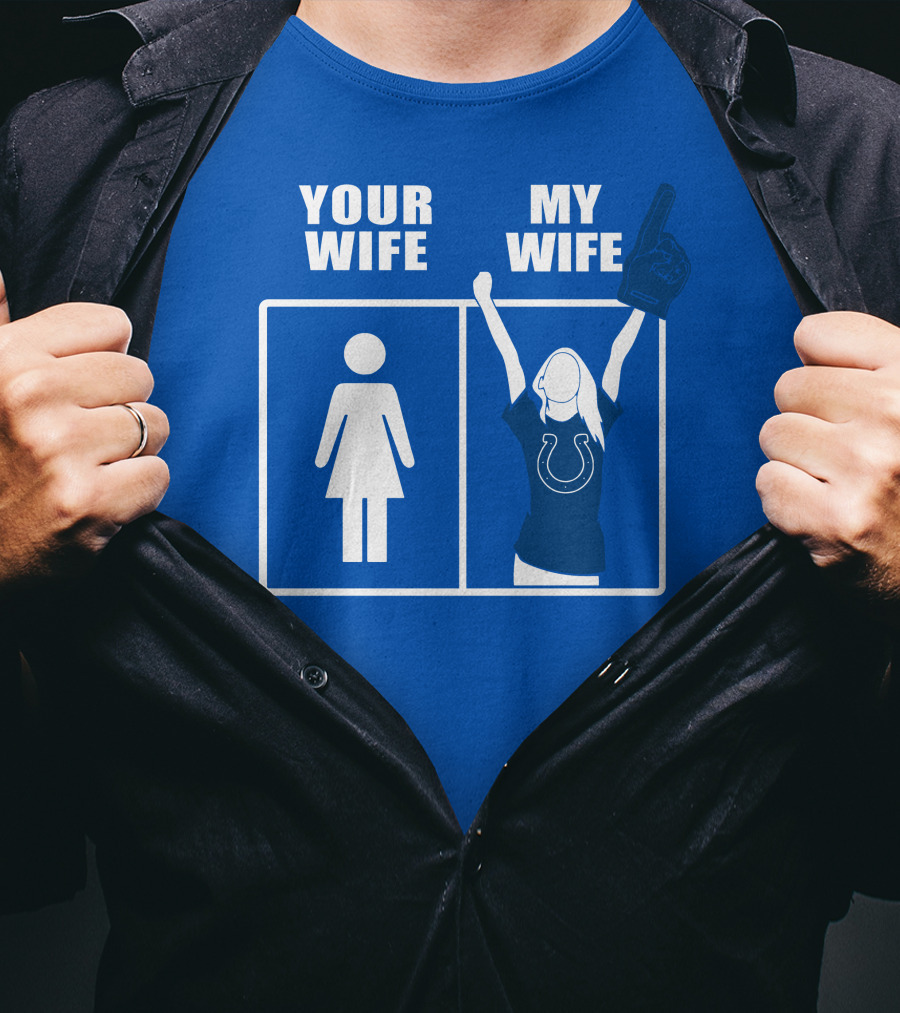 Your Wife My Wife Indianapolis Colts T-Shirt