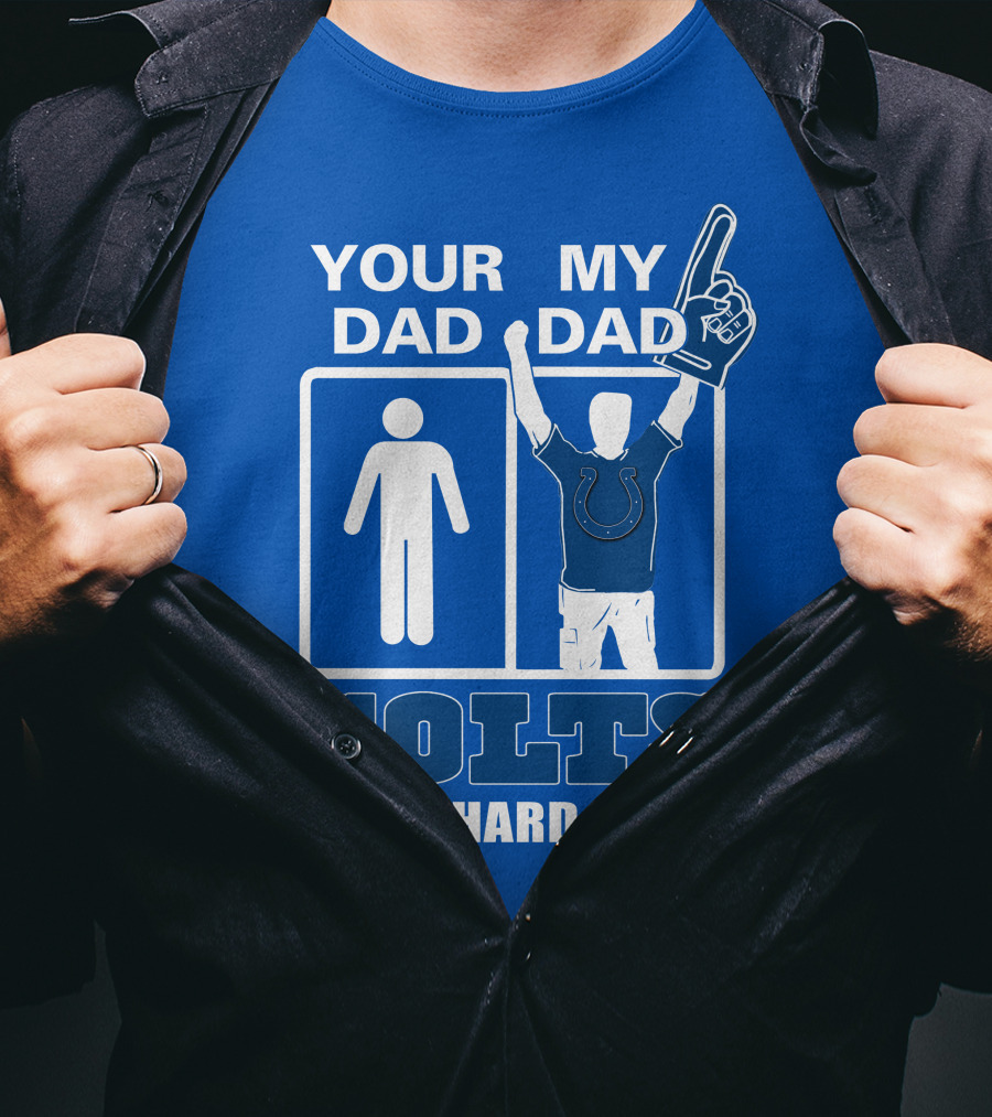 Your Dad My Dad Indianapolis Colts Die-Hard Fan T-Shirt