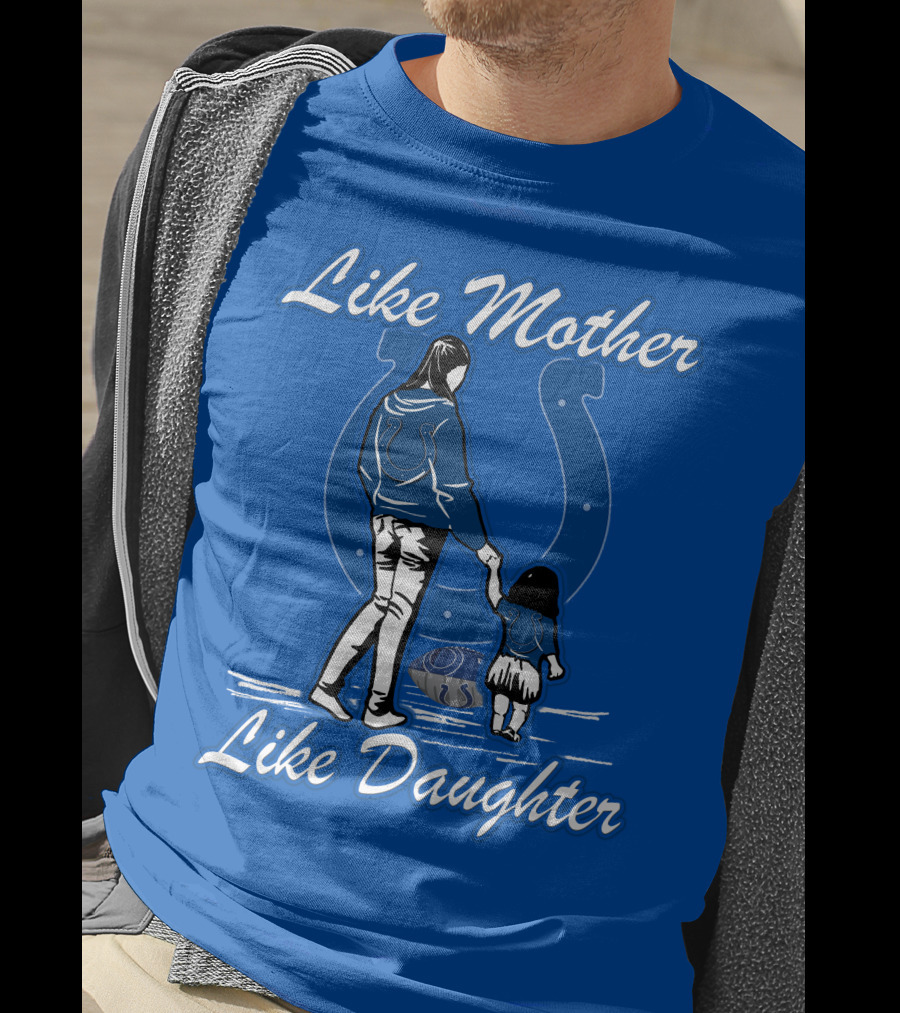 Like Mother Like Daughter Indianapolis Colts T-Shirt