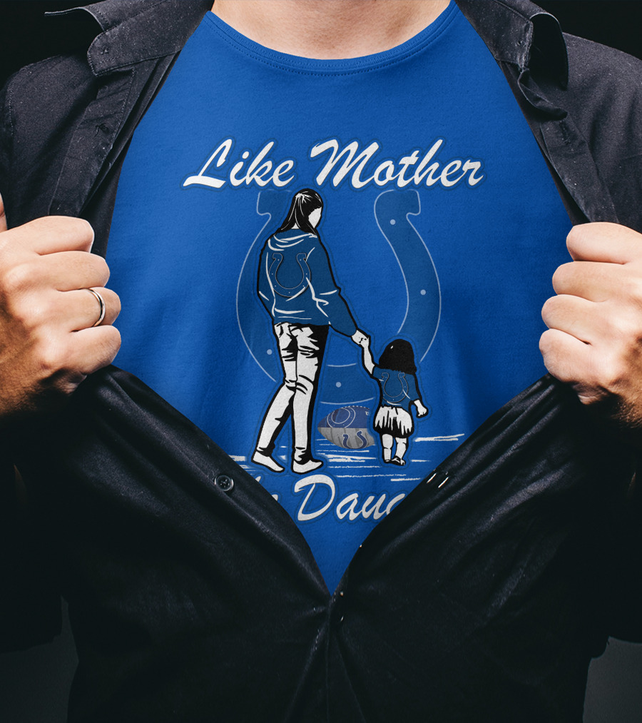 Like Mother Like Daughter Indianapolis Colts T-Shirt