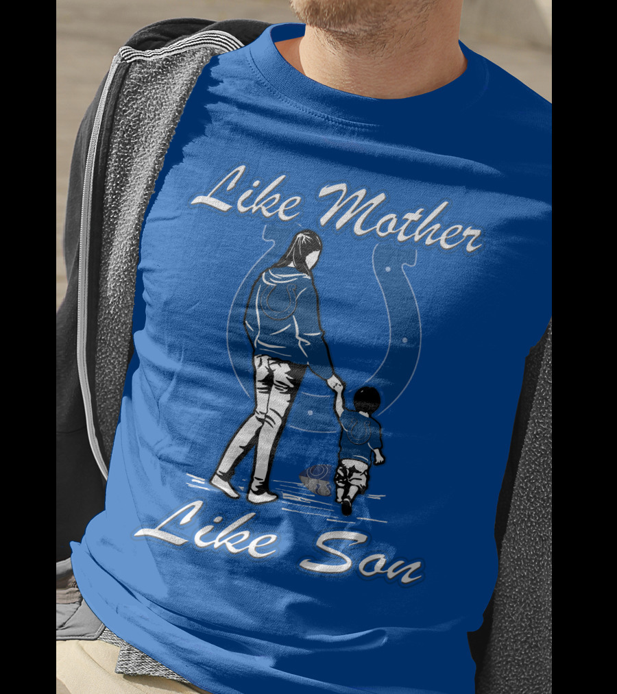 Like Mother Like Son Indianapolis Colts Fan Family Connection T-Shirt