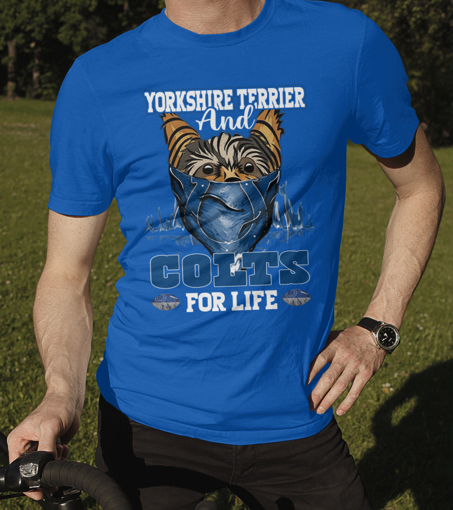 Yorkshire Terrier And Indianapolis Colts For Life T-Shirt