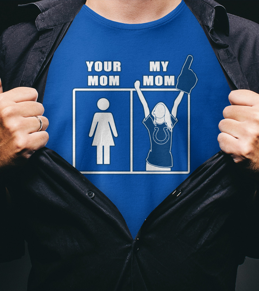 Your Mom My Mom Indianapolis Colts Fan T-Shirt