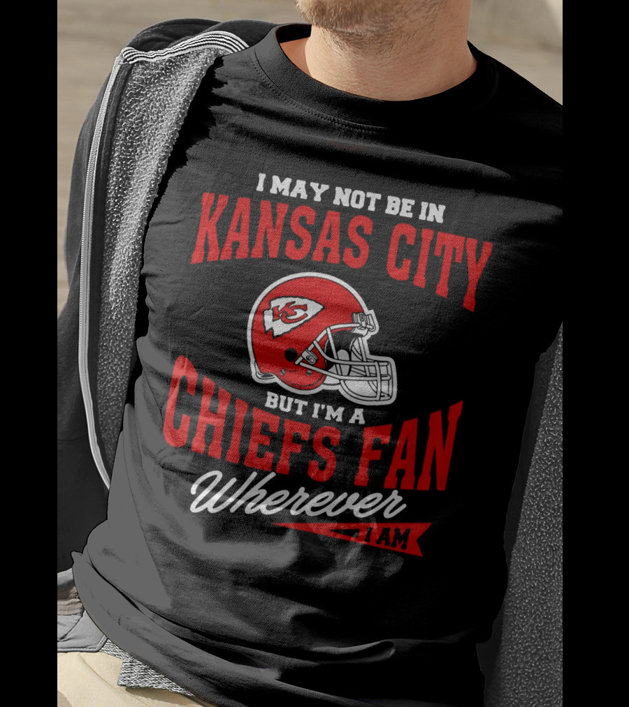 Kansas City Chiefs Fan Wherever I Am T-Shirt