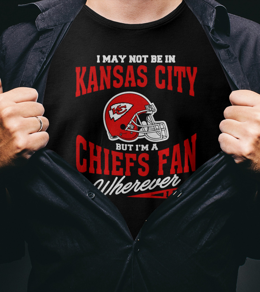 Kansas City Chiefs Fan Wherever I Am T-Shirt