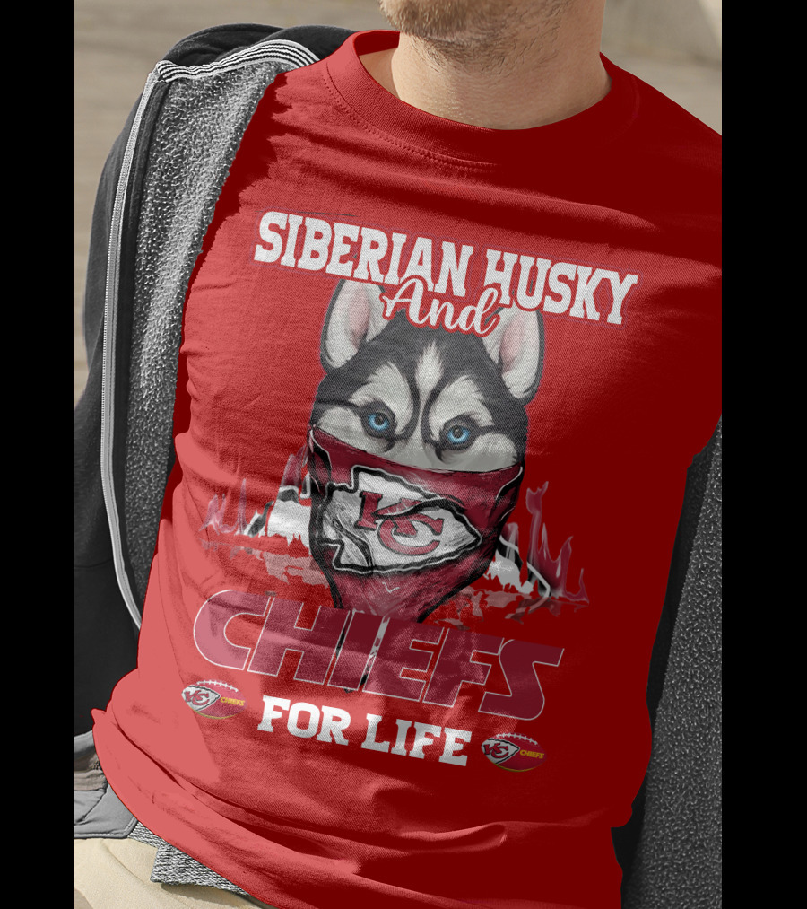 Siberian Husky And Kansas City Chiefs For Life T-Shirt