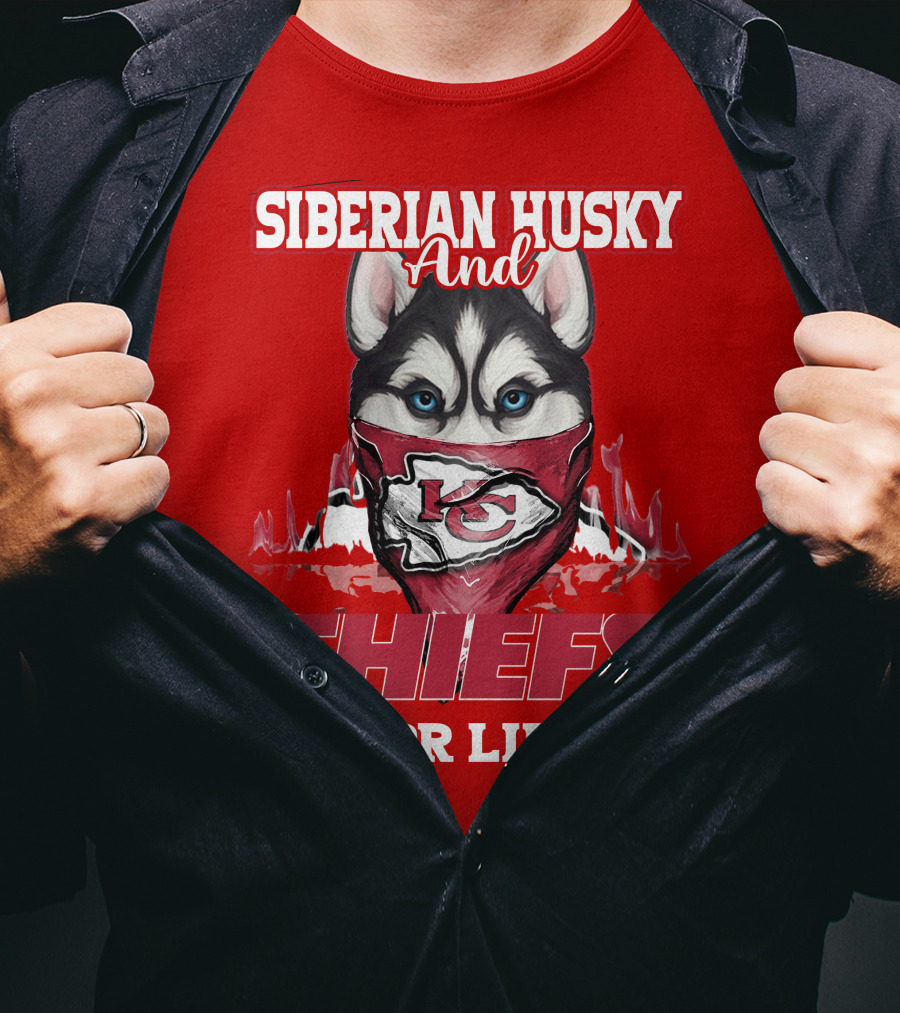 Siberian Husky And Kansas City Chiefs For Life T-Shirt