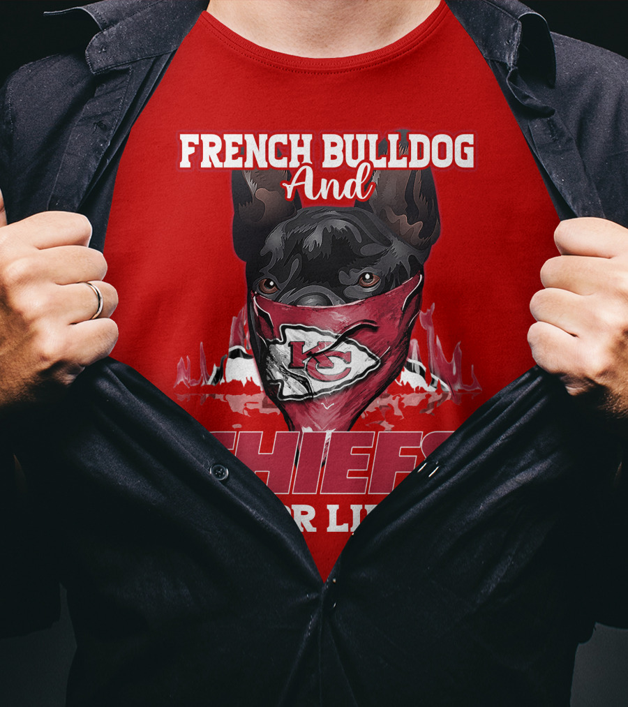 French Bulldog And Kansas City Chiefs For Life T-Shirt