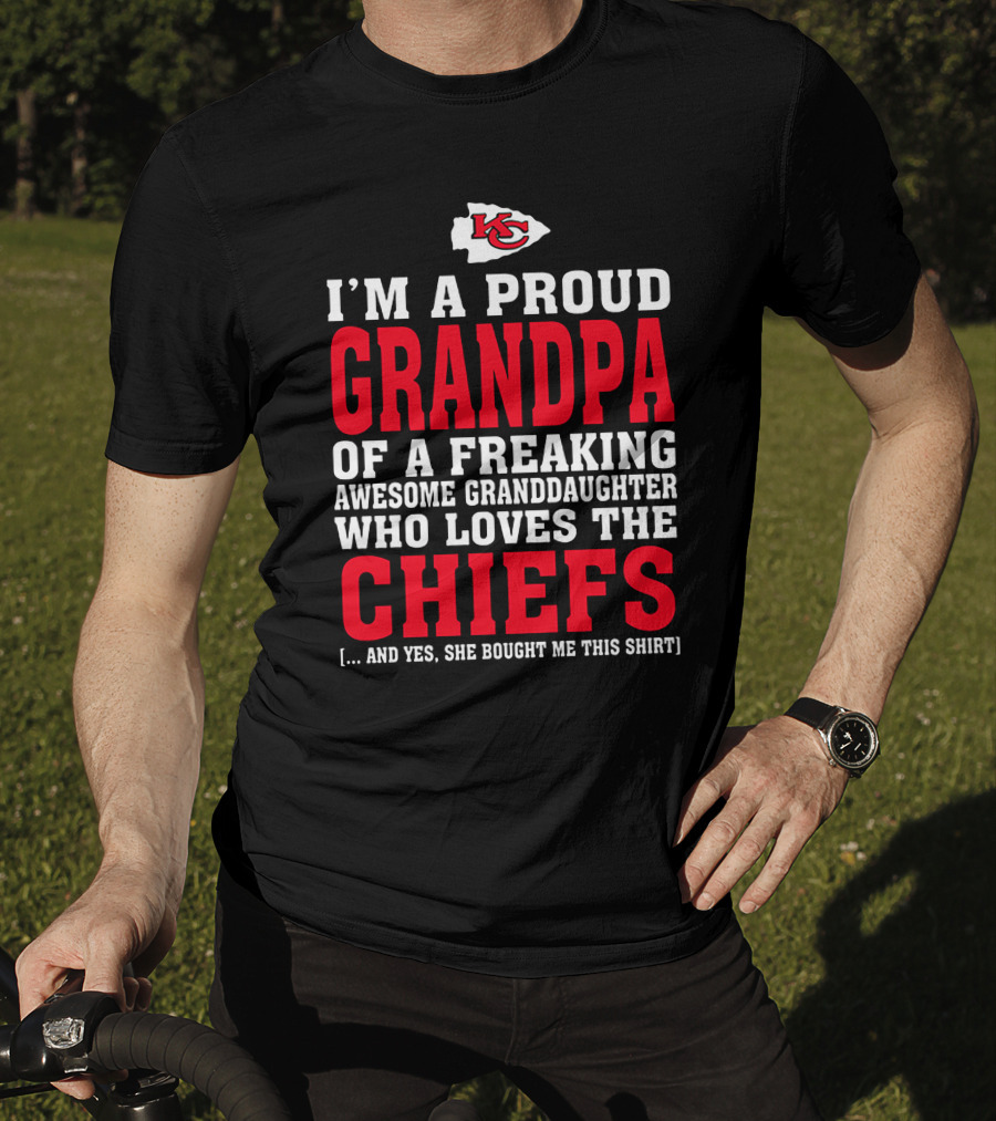 Kansas City Chiefs Proud Grandpa Of A Freaking Awesome Granddaughter Who Loves The Chiefs T-Shirt