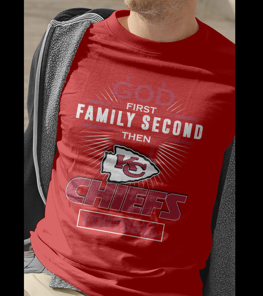 God First Family Second Then KC Chiefs Football T-Shirt