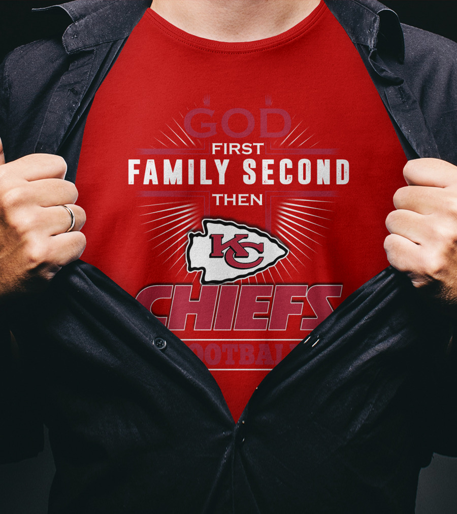 God First Family Second Then KC Chiefs Football T-Shirt