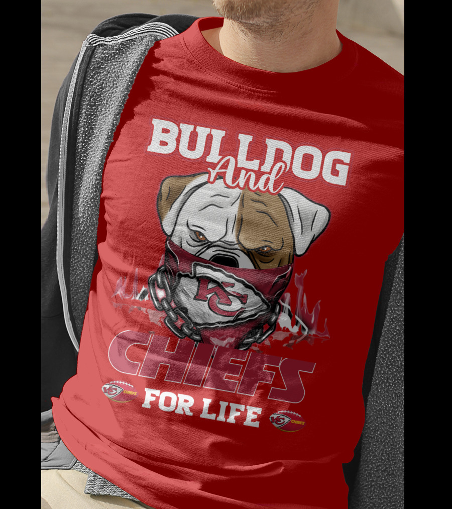 Bulldog And Chiefs For Life Kansas City Chiefs T-Shirt