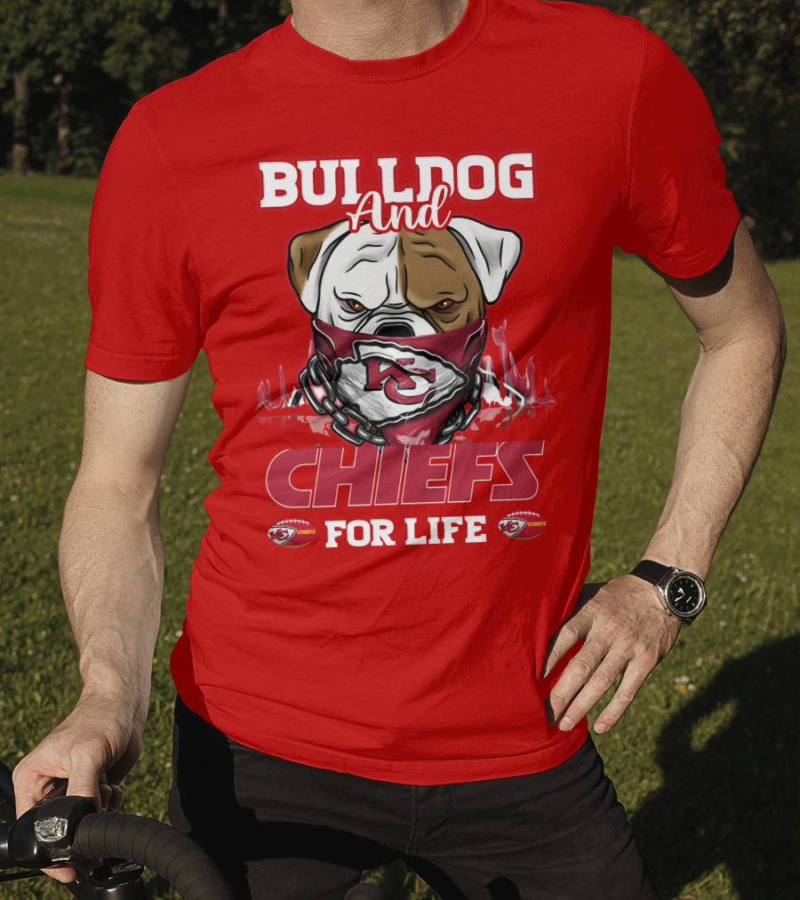Bulldog And Chiefs For Life Kansas City Chiefs T-Shirt