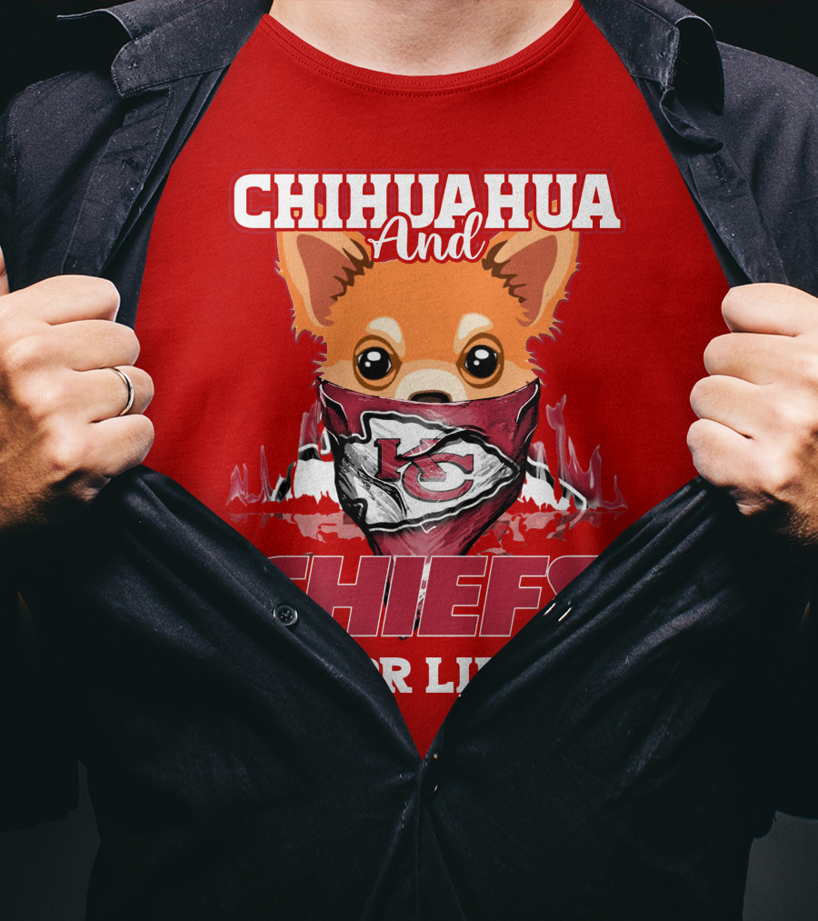 Chihuahua And Chiefs For Life Kansas City Chiefs T-Shirt