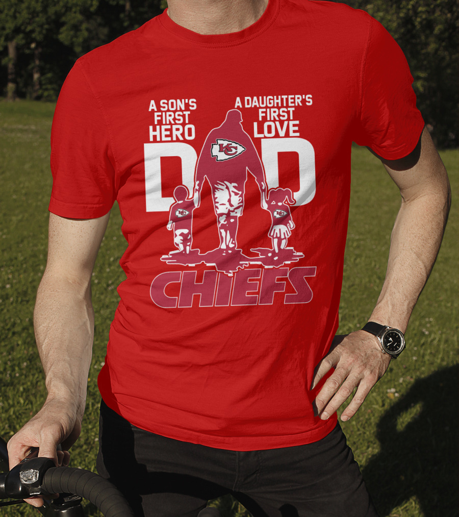 A Son's First Hero A Daughter's First Love Dad Chiefs Kansas City T-Shirt