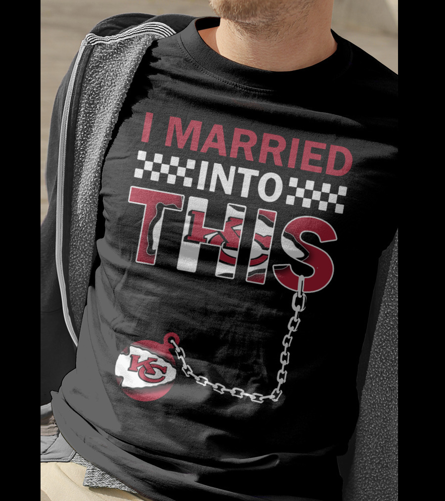 I Married Into This Kansas City Chiefs T-Shirt
