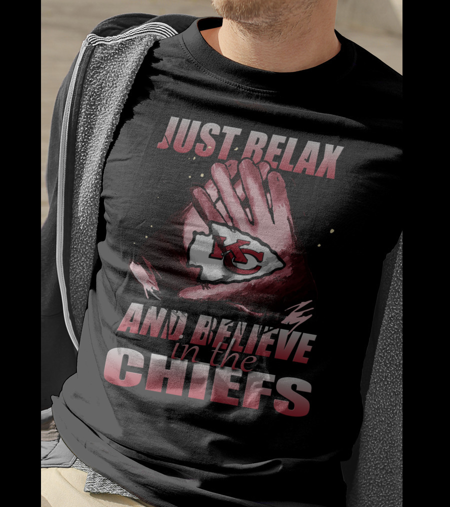 Just Relax And Believe In The Chiefs Kansas City Chiefs T-Shirt