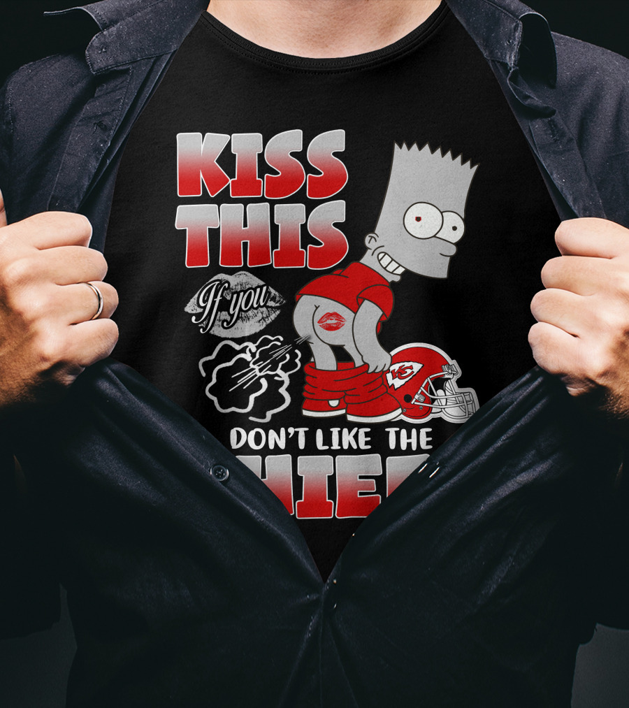 Kiss This If You Don't Like The Chiefs Bart Icon With Kansas City Chiefs Helmet T-Shirt