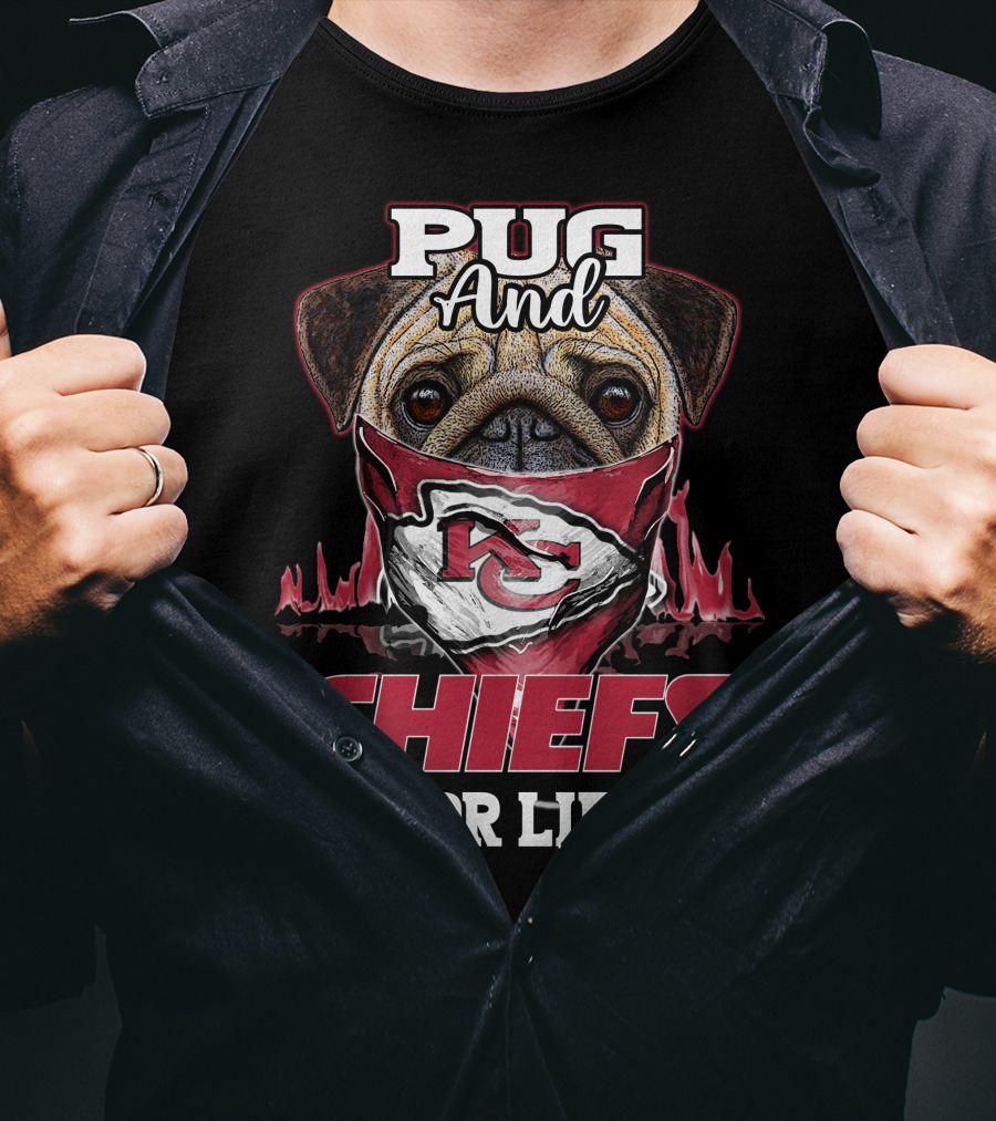Pug And Chiefs For Life Kansas City Chiefs T-Shirt