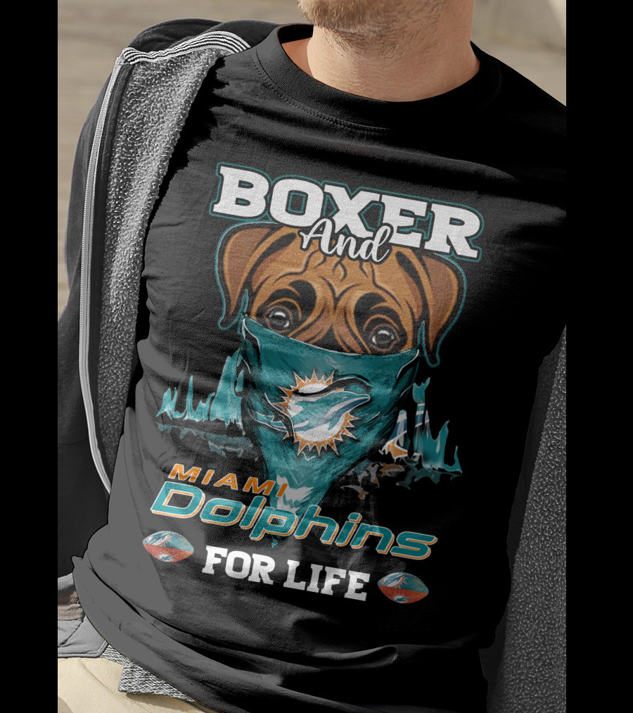 Boxer And Miami Dolphins For Life T-Shirt