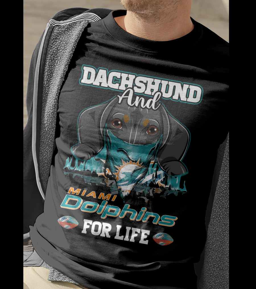 Dachshund And Miami Dolphins For Life T-Shirt