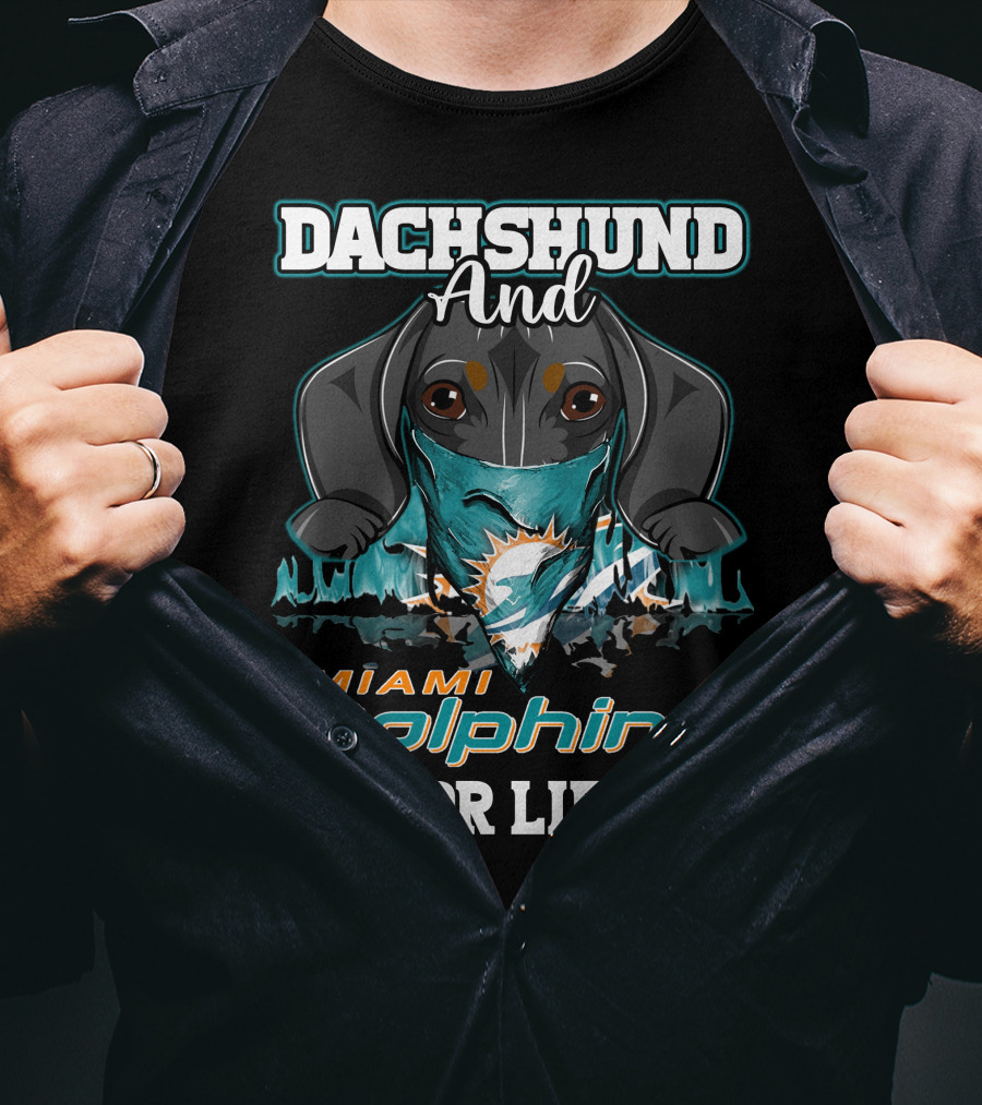 Dachshund And Miami Dolphins For Life T-Shirt