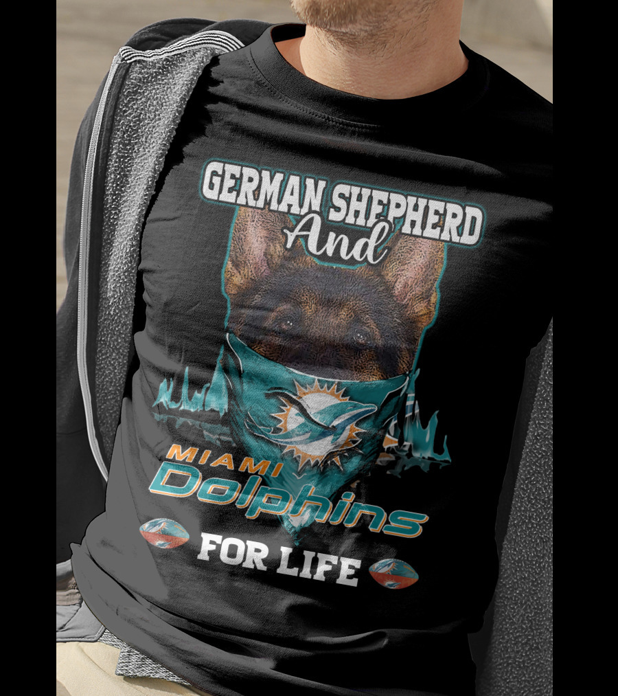 German Shepherd And Miami Dolphins For Life T-Shirt