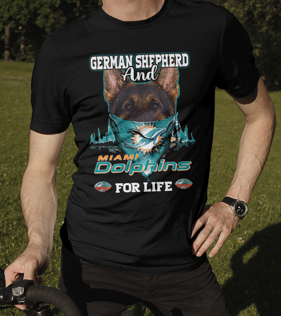 German Shepherd And Miami Dolphins For Life T-Shirt