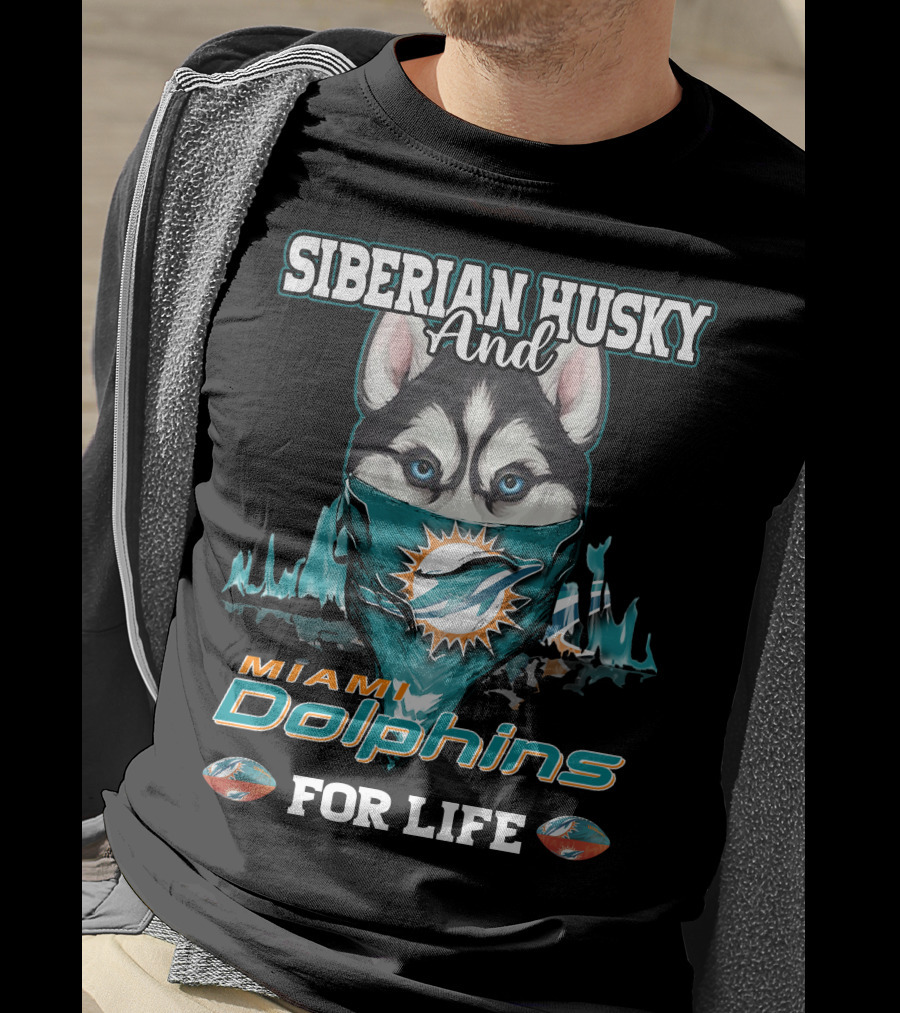 Siberian Husky And Miami Dolphins For Life T-Shirt