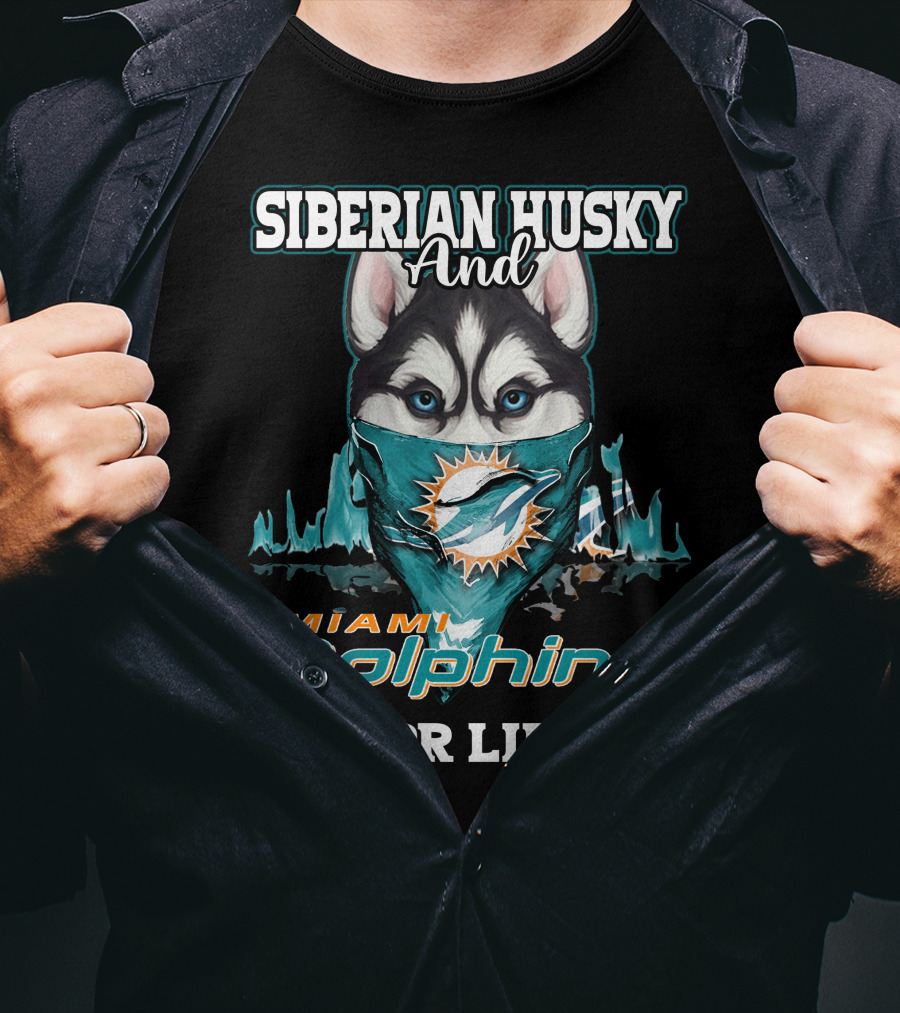 Siberian Husky And Miami Dolphins For Life T-Shirt