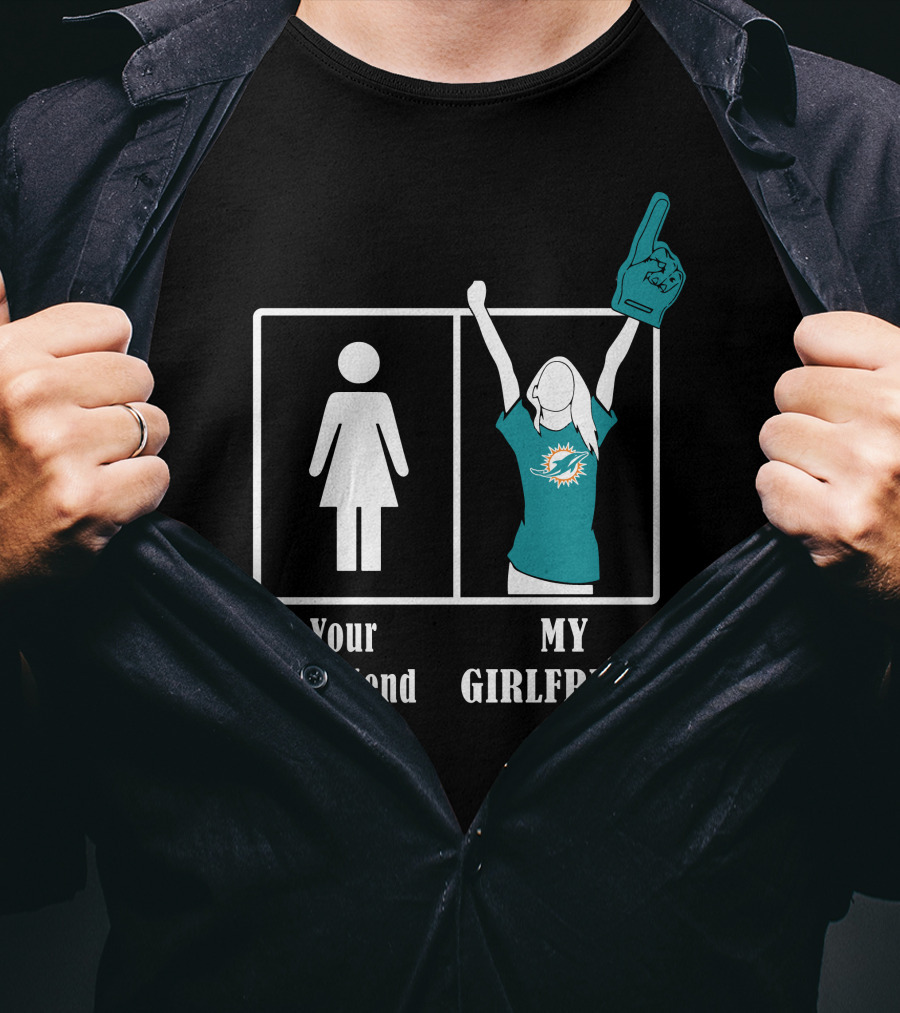 Your Girlfriend My Girlfriend Miami Dolphins Fan Celebrating T-Shirt